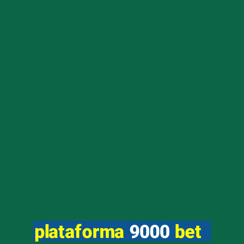 plataforma 9000 bet